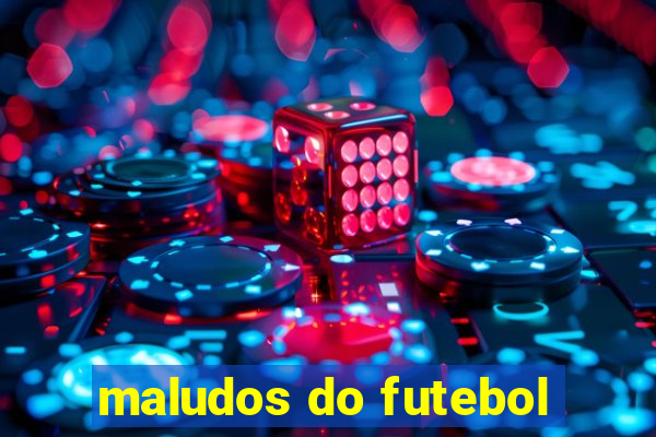 maludos do futebol